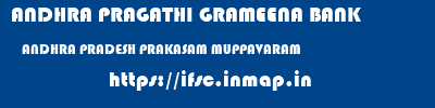 ANDHRA PRAGATHI GRAMEENA BANK  ANDHRA PRADESH PRAKASAM MUPPAVARAM   ifsc code
